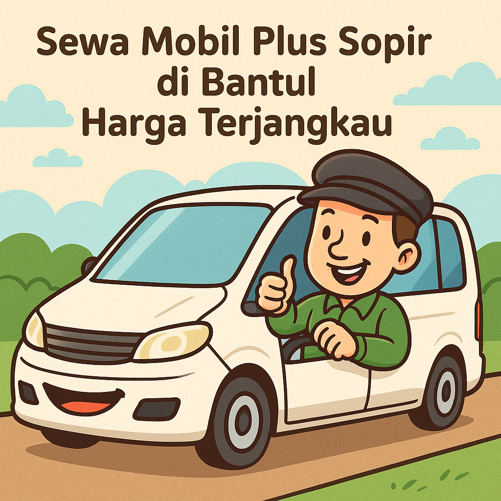 Sewa Mobil Plus Sopir di Bantul Harga Terjangkau